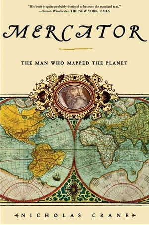 Mercator: The Man Who Mapped the Planet by Nicholas Crane