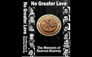 No Greater Love: The Memoirs of Seamus Kearney by Seamus Kearney