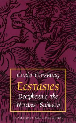 Ecstasies: Deciphering the Witches' Sabbath by Carlo Ginzburg