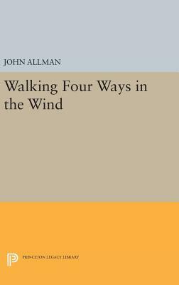 Walking Four Ways in the Wind by John Allman