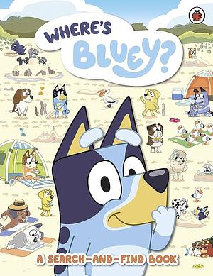 Bluey: Where's Bluey? by Bluey, Bluey