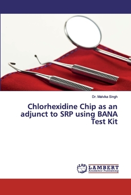 Chlorhexidine Chip as an adjunct to SRP using BANA Test Kit by Malvika Singh