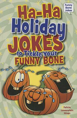 Ha-Ha Holiday Jokes to Tickle Your Funny Bone by Felicia Lowenstein Niven