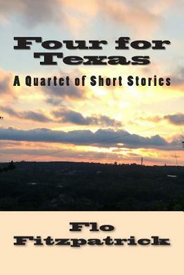 Four for Texas: A Quartet of Short Stories set in Texas by Flo Fitzpatrick