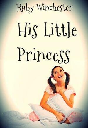 His Little Princess by Ruby Winchester