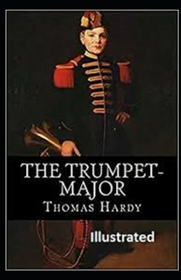 The Trumpet-Major Illustrated by Thomas Hardy