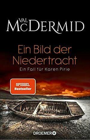 Ein Bild der Niedertracht: Ein Fall für Karen Pirie by Val McDermid