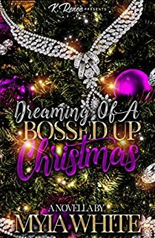 Dreaming Of A Bossed Up Christmas by Myia White
