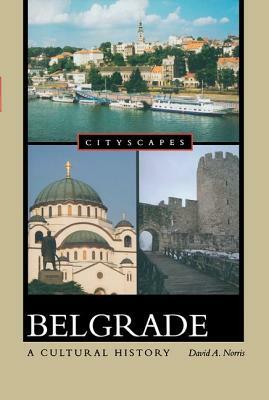 Belgrade: A Cultural History by David A. Norris