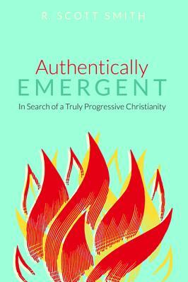 Authentically Emergent by R. Scott Smith