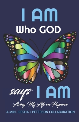 I Am Who God Says I Am: Living My Life on Purpose by Michelle Flagg, Carol Craven, Juanita Gaynor