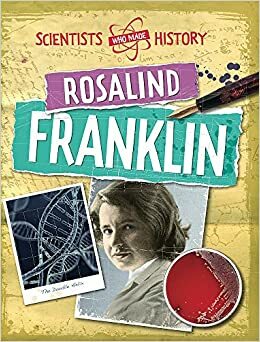 Rosalind Franklin (Scientists Who Made History) by Cath Senker