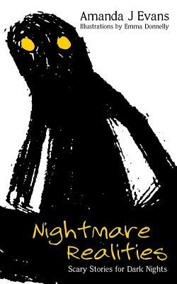 Nightmare Realities: Scary Stories for Dark Nights by Emma Donnelly, Amanda J. Evans