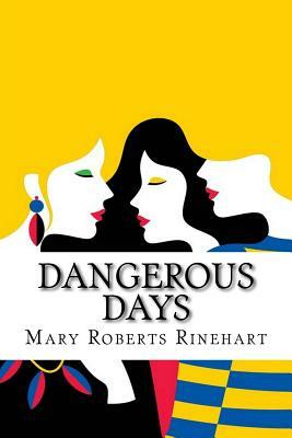 Dangerous Days by Mary Roberts Rinehart