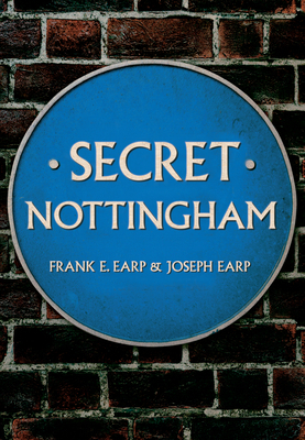 Secret Nottingham by Joseph Earp, Frank E. Earp