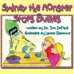 Sydney the Monster Stops Bullies by Tom Depaoli