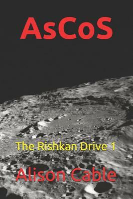 Ascos: The Rishkan Drive 1 by Alison Cable