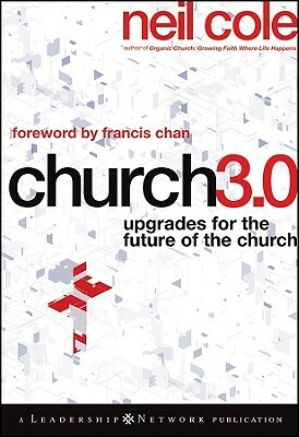Church 3.0: Upgrades for the Future of the Church by Neil Cole