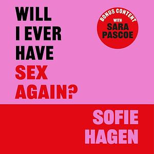 Will I Ever Have Sex Again? by Sofie Hagen