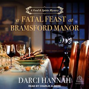 A Fatal Feast at Bramsford Manor by Darci Hannah