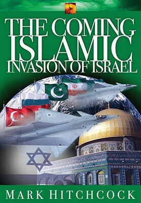 The Coming Islamic Invasion of Israel by Mark Hitchcock