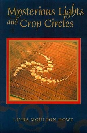 Mysterious Lights and Crop Circles by Linda Moulton Howe