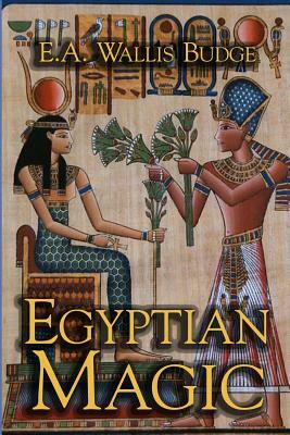 Egyptian Magic by E. a. Wallis Budge