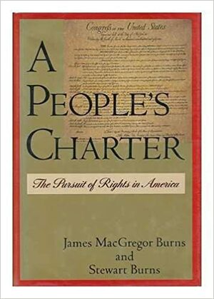 A People's Charter: The Pursuit of Rights in America by James MacGregor Burns