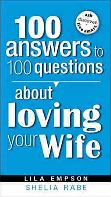 100 Answers To 100 Questions About Loving Your Husband by Lila Empson