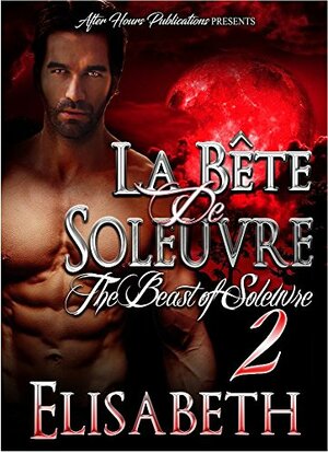 La Bête de Soleuvre 2: The Beast of Soleuvre 2 by Cystallized Editing, Elisabeth