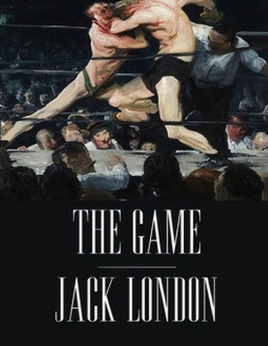 The Game (Annotated) by Jack London