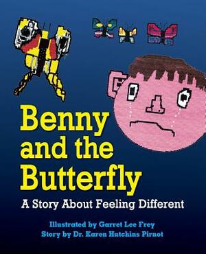 Benny and the Butterfly: A Story about Feeling Different by Karen Hutchins Pirnot, Garret Frey