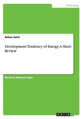 Development Tendency of Energy. A Short Review by Rehan Jamil