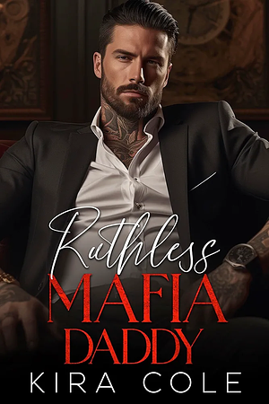 Ruthless Mafia Daddy by Kira Cole