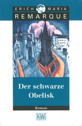 Der schwarze Obelisk. Geschichte einer verspäteten Jugend by Erich Maria Remarque