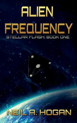 Alien Frequency: Stellar Flash: Book One by Neil a. Hogan
