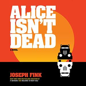 Alice Isn't Dead by Joseph Fink