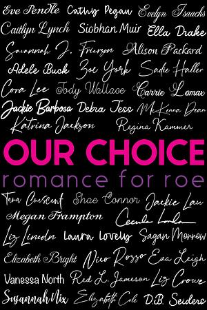 Our Choice: Romance for Roe by Jackie Barbosa