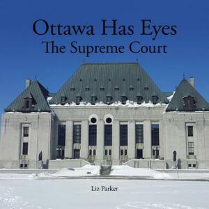 Ottawa Has Eyes: The Supreme Court by Liz Parker