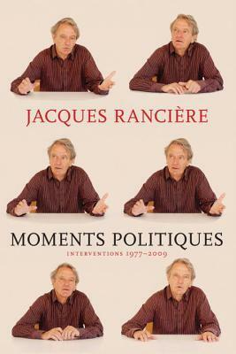 Moments Politiques by Jacques Rancière, Mary H. Foster