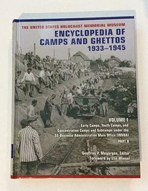 The United States Holocaust Memorial Museum Encyclopedia of Camps and Ghettos, 1933-1945 by United States Holocaust Memorial Museum