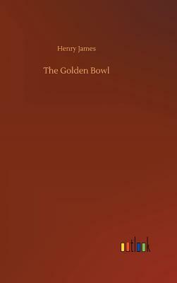 The Golden Bowl by Henry James