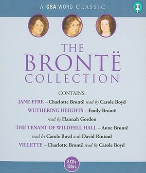 The Bronte Collection (Villette/Jane Eyre/Wuthering Heights/The Tenant of Wildfell Hall) by Carole Boyd, Emily Brontë, Anne Brontë, Charlotte Brontë, David Rintoul, Hannah Gordon