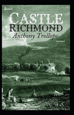 Castle Richmond Annotated by Anthony Trollope