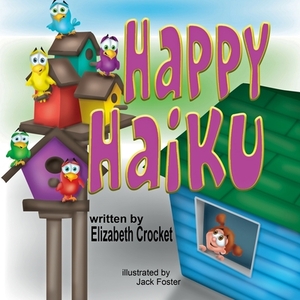 Happy Haiku by Elizabeth Crocket