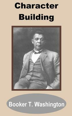 Character Building by Booker T. Washington