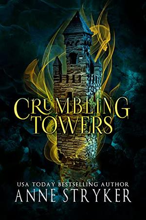 Crumbling Towers by Anne Stryker