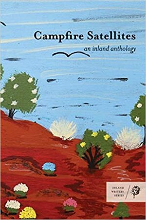Campfire Satellites by Gretel Bull, Linda Wells, Maureen O’Keefe, Emma Trenorden