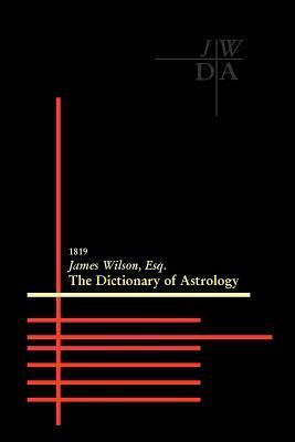 Dictionary of Astrology by James Wilson