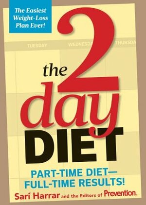 The 2-Day Diet: Part-Time Diet-Full-Time Results! by Prevention Magazine, Sari Harrar
